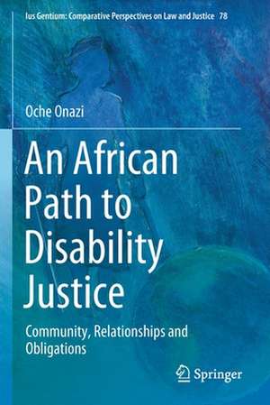 An African Path to Disability Justice: Community, Relationships and Obligations de Oche Onazi