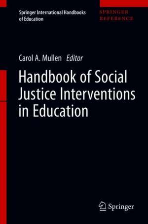 Handbook of Social Justice Interventions in Education de Carol A. Mullen