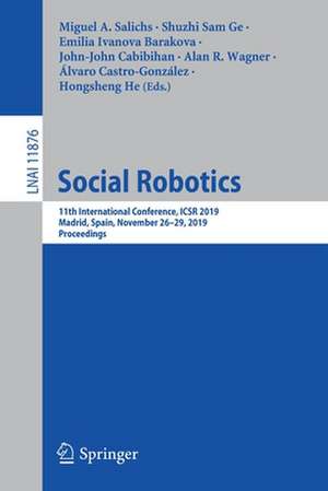 Social Robotics: 11th International Conference, ICSR 2019, Madrid, Spain, November 26–29, 2019, Proceedings de Miguel A. Salichs