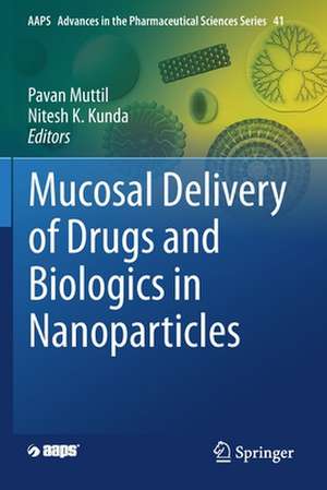 Mucosal Delivery of Drugs and Biologics in Nanoparticles de Pavan Muttil