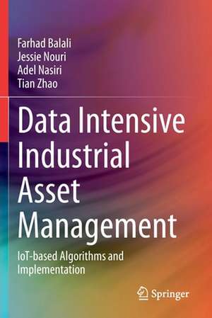 Data Intensive Industrial Asset Management: IoT-based Algorithms and Implementation de Farhad Balali