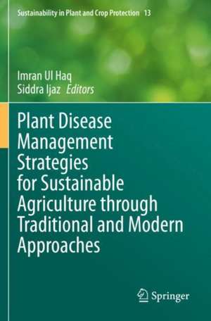 Plant Disease Management Strategies for Sustainable Agriculture through Traditional and Modern Approaches de Imran Ul Haq