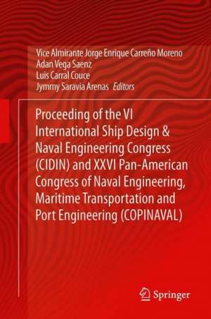 Proceeding of the VI International Ship Design & Naval Engineering Congress (CIDIN) and XXVI Pan-American Congress of Naval Engineering, Maritime Transportation and Port Engineering (COPINAVAL) de Vice Admiral Jorge Enrique Carreño Moreno