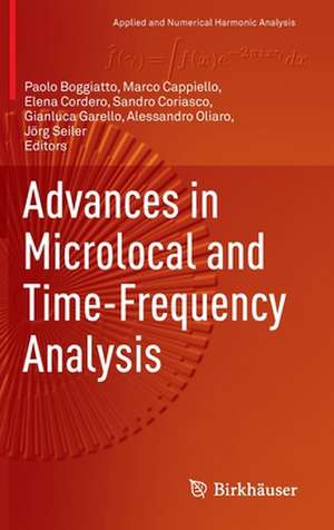 Advances in Microlocal and Time-Frequency Analysis de Paolo Boggiatto