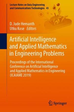 Artificial Intelligence and Applied Mathematics in Engineering Problems: Proceedings of the International Conference on Artificial Intelligence and Applied Mathematics in Engineering (ICAIAME 2019) de D. Jude Hemanth