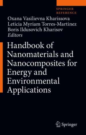 Handbook of Nanomaterials and Nanocomposites for Energy and Environmental Applications de Oxana Vasilievna Kharissova