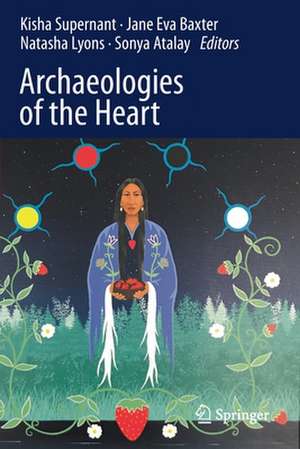 Archaeologies of the Heart de Kisha Supernant