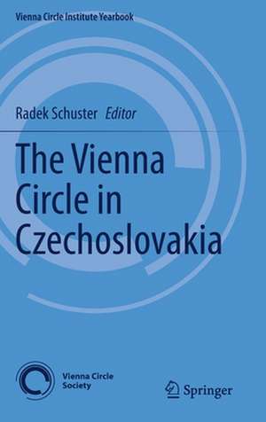 The Vienna Circle in Czechoslovakia de Radek Schuster