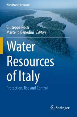 Water Resources of Italy: Protection, Use and Control de Giuseppe Rossi