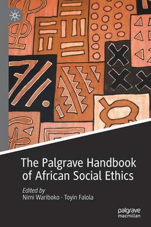 The Palgrave Handbook of African Social Ethics de Nimi Wariboko