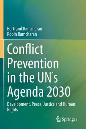 Conflict Prevention in the UN´s Agenda 2030: Development, Peace, Justice and Human Rights de Bertrand Ramcharan