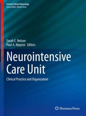 Neurointensive Care Unit: Clinical Practice and Organization de Sarah E. Nelson