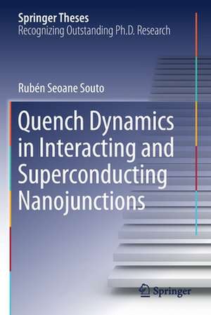 Quench Dynamics in Interacting and Superconducting Nanojunctions de Rubén Seoane Souto