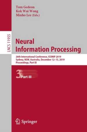 Neural Information Processing: 26th International Conference, ICONIP 2019, Sydney, NSW, Australia, December 12–15, 2019, Proceedings, Part III de Tom Gedeon