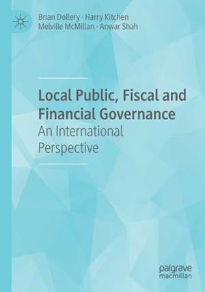 Local Public, Fiscal and Financial Governance: An International Perspective de Brian Dollery