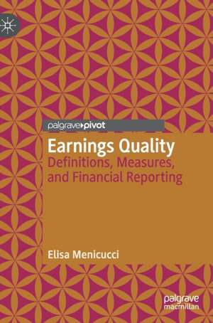 Earnings Quality: Definitions, Measures, and Financial Reporting de Elisa Menicucci