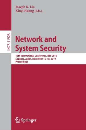 Network and System Security: 13th International Conference, NSS 2019, Sapporo, Japan, December 15–18, 2019, Proceedings de Joseph K. Liu