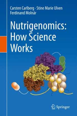 Nutrigenomics: How Science Works de Carsten Carlberg