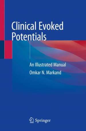 Clinical Evoked Potentials: An Illustrated Manual de Omkar N. Markand