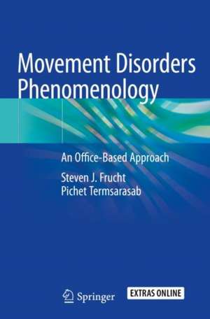 Movement Disorders Phenomenology: An Office-Based Approach de Steven J. Frucht