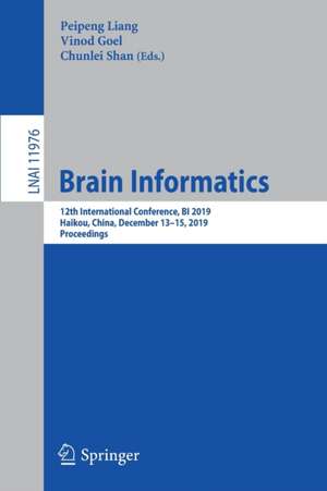 Brain Informatics: 12th International Conference, BI 2019, Haikou, China, December 13–15, 2019, Proceedings de Peipeng Liang