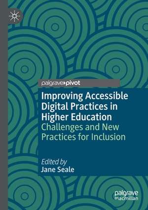 Improving Accessible Digital Practices in Higher Education: Challenges and New Practices for Inclusion de Jane Seale