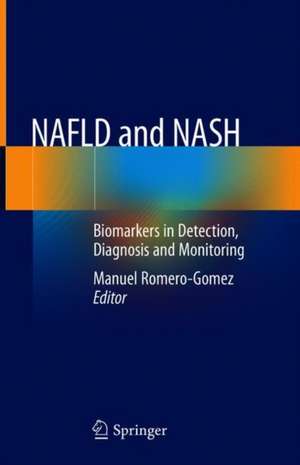 NAFLD and NASH: Biomarkers in Detection, Diagnosis and Monitoring de Manuel Romero-Gomez
