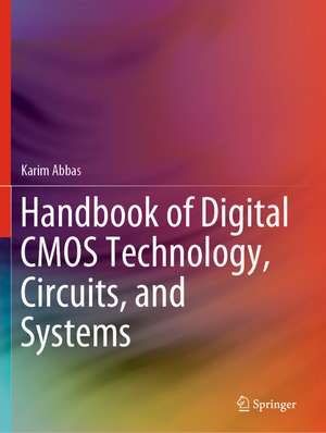 Handbook of Digital CMOS Technology, Circuits, and Systems de Karim Abbas