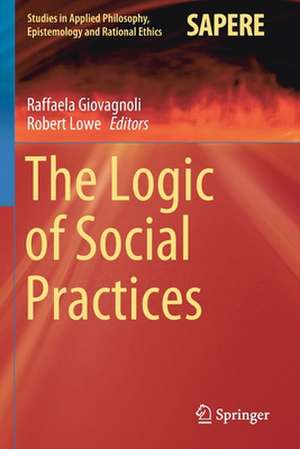 The Logic of Social Practices de Raffaela Giovagnoli