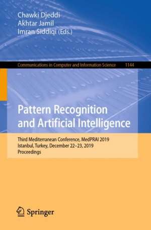 Pattern Recognition and Artificial Intelligence: Third Mediterranean Conference, MedPRAI 2019, Istanbul, Turkey, December 22–23, 2019, Proceedings de Chawki Djeddi