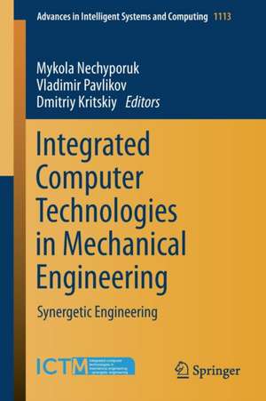 Integrated Computer Technologies in Mechanical Engineering: Synergetic Engineering de Mykola Nechyporuk