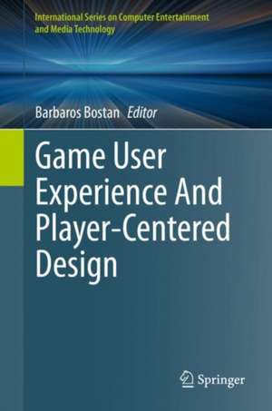 Game User Experience And Player-Centered Design de Barbaros Bostan