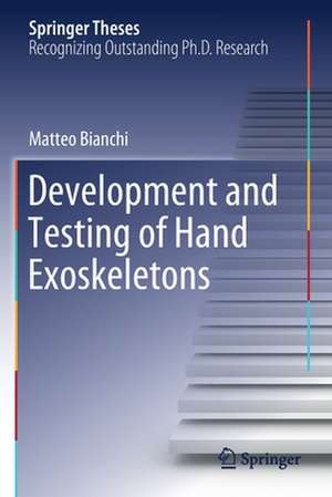 Development and Testing of Hand Exoskeletons de Matteo Bianchi