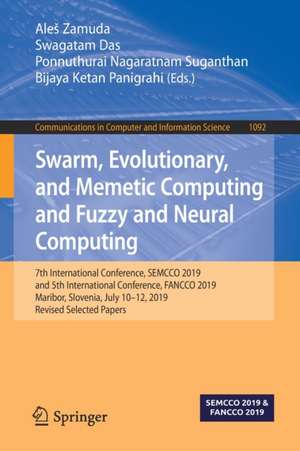 Swarm, Evolutionary, and Memetic Computing and Fuzzy and Neural Computing: 7th International Conference, SEMCCO 2019, and 5th International Conference, FANCCO 2019, Maribor, Slovenia, July 10–12, 2019, Revised Selected Papers de Aleš Zamuda