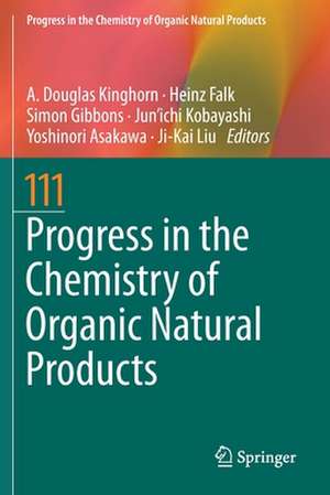 Progress in the Chemistry of Organic Natural Products 111 de A. Douglas Kinghorn