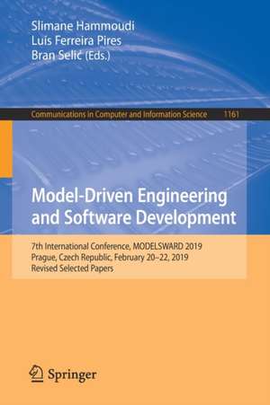 Model-Driven Engineering and Software Development: 7th International Conference, MODELSWARD 2019, Prague, Czech Republic, February 20–22, 2019, Revised Selected Papers de Slimane Hammoudi