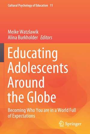 Educating Adolescents Around the Globe: Becoming Who You Are in a World Full of Expectations de Meike Watzlawik