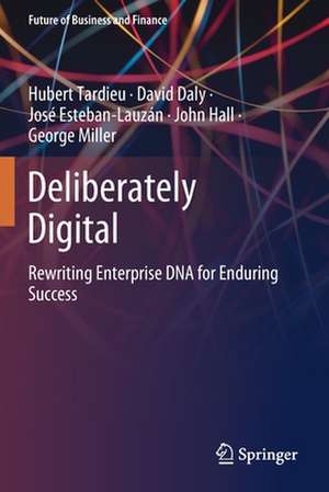 Deliberately Digital: Rewriting Enterprise DNA for Enduring Success de Hubert Tardieu