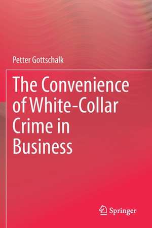 The Convenience of White-Collar Crime in Business de Petter Gottschalk