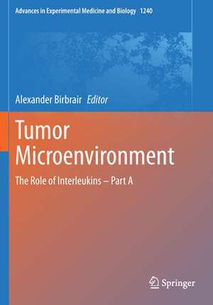 Tumor Microenvironment: The Role of Interleukins – Part A de Alexander Birbrair