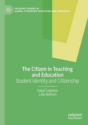 The Citizen in Teaching and Education: Student Identity and Citizenship de Ralph Leighton