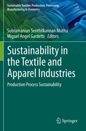 Sustainability in the Textile and Apparel Industries: Production Process Sustainability de Subramanian Senthilkannan Muthu