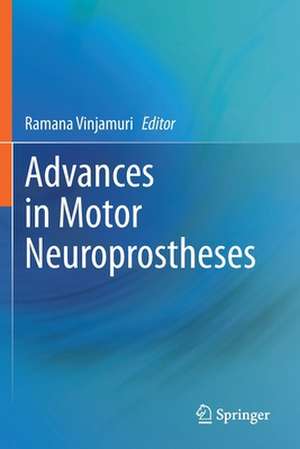 Advances in Motor Neuroprostheses de Ramana Vinjamuri