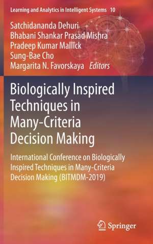 Biologically Inspired Techniques in Many-Criteria Decision Making: International Conference on Biologically Inspired Techniques in Many-Criteria Decision Making (BITMDM-2019) de Satchidananda Dehuri