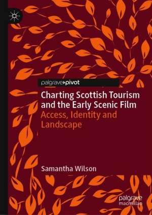 Charting Scottish Tourism and the Early Scenic Film: Access, Identity and Landscape de Samantha Wilson