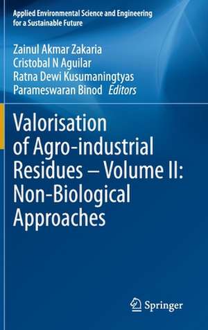 Valorisation of Agro-industrial Residues – Volume II: Non-Biological Approaches de Zainul Akmar Zakaria