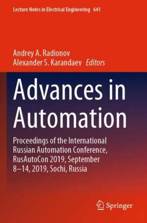 Advances in Automation: Proceedings of the International Russian Automation Conference, RusAutoCon 2019, September 8-14, 2019, Sochi, Russia de Andrey A. Radionov