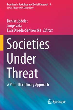 Societies Under Threat: A Pluri-Disciplinary Approach de Denise Jodelet