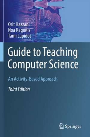 Guide to Teaching Computer Science: An Activity-Based Approach de Orit Hazzan