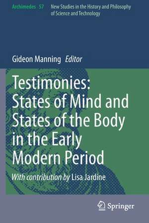 Testimonies: States of Mind and States of the Body in the Early Modern Period de Gideon Manning